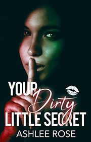 Book cover for "Your Dirty Little Secret" by Ashlee Rose