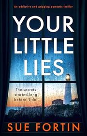 Book cover for "Your Little Lies" by Sue Fortin
