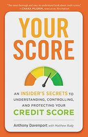 Book cover for "Your Score: An Insider's Secrets to Understanding, Controlling, and Protecting Your Credit Score" by Anthony Davenport