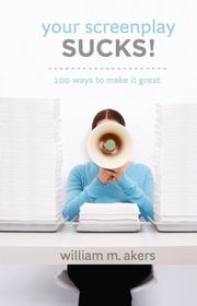 Book cover for "Your Screenplay Sucks!" by William M. Akers