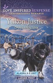 Book cover for "Yukon Justice" by Dana Mentink