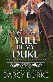 Book cover for "Yule Be My Duke" by Darcy Burke