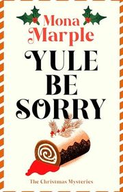 Book cover for "Yule Be Sorry" by Mona Marple