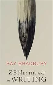 Book cover for "Zen in the Art of Writing" by Ray Bradbury