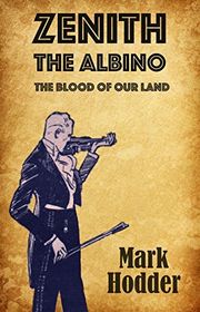 Book cover for "Zenith the Albino" by Mark Hodder