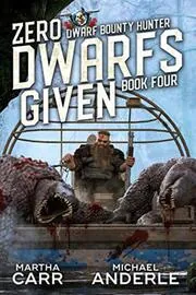 Book cover for "Zero Dwarfs Given" by Michael Anderle