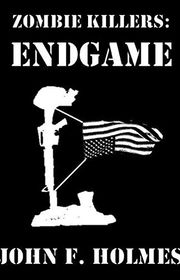Book cover for "Zombie Killers: Endgame" by JF Holmes