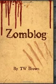 Book cover for "Zomblog" by T W Brown