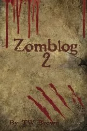 Book cover for "Zomblog II" by T W Brown