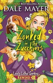 Book cover for "Zonked in the Zucchinis" by Dale Mayer