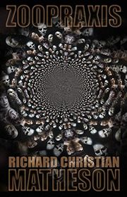 Book cover for "Zoopraxis" by Richard Christian Matheson