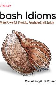 Book cover for "bash Idioms" by Carl Albing and JP Vossen