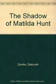 the Shadow of Matilda Hunt